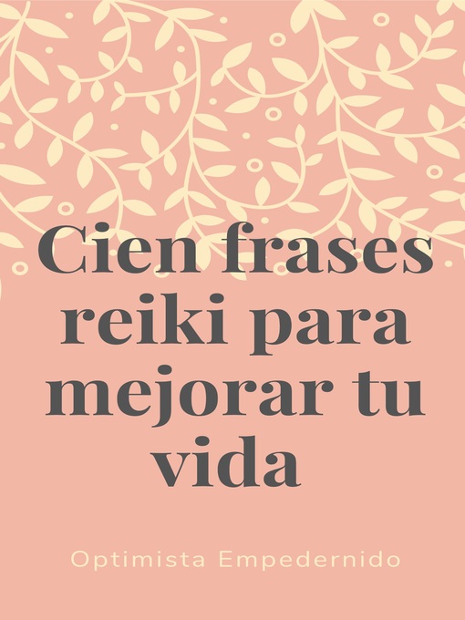 Title details for Cien frases reiki para mejorar tu vida by Optimista Empedernido - Wait list